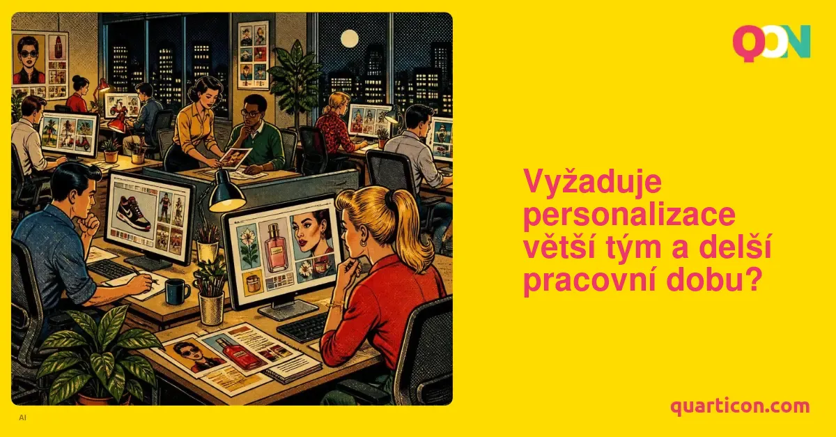 Vyžaduje personalizace větší tým a delší pracovní dobu?
