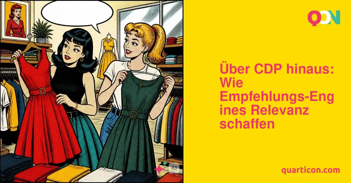 Über CDP hinaus: Wie Empfehlungs-Engines Relevanz schaffen