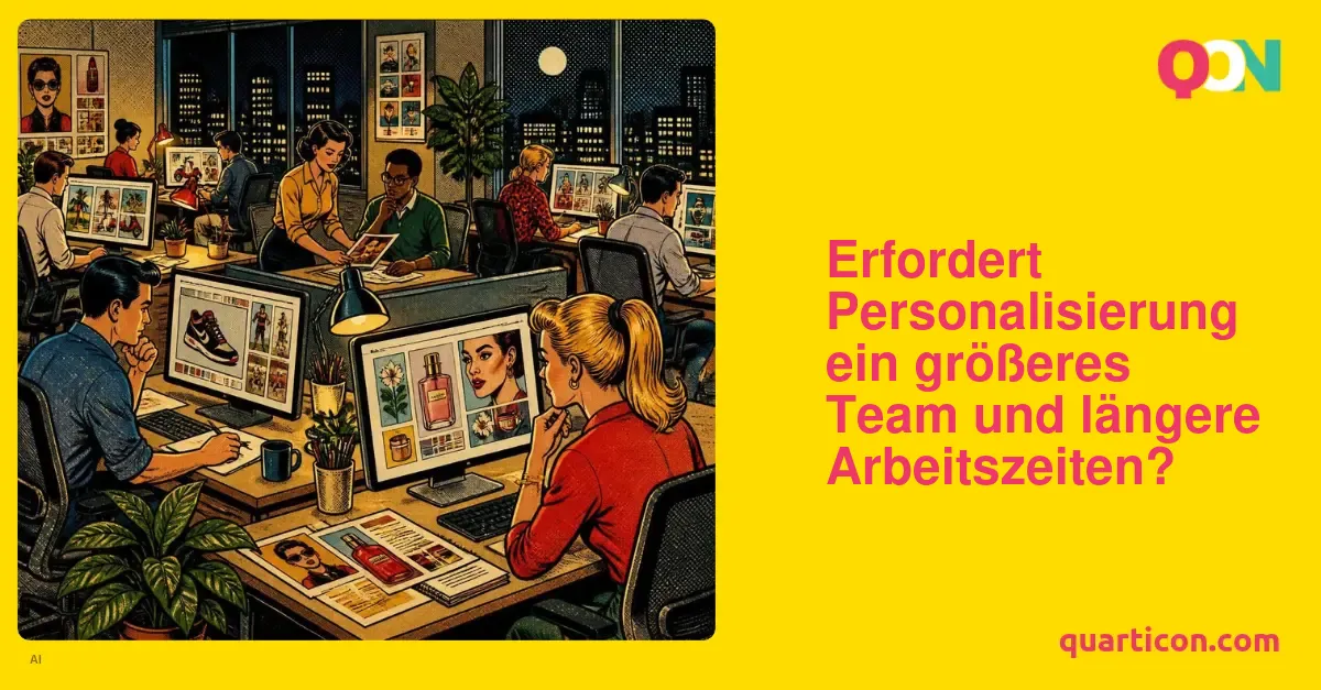 Personalisierung: ein größeres Team und längere Arbeitszeiten?