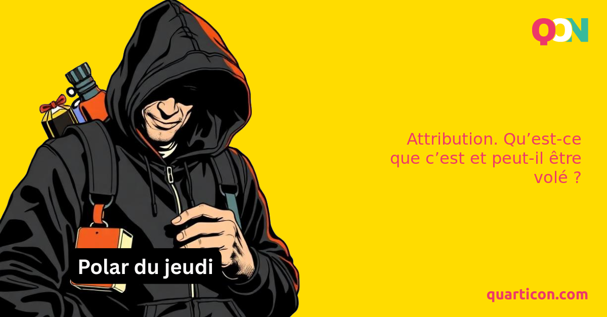 Attribution. Qu’est-ce que c’est et peut-il être volé ?