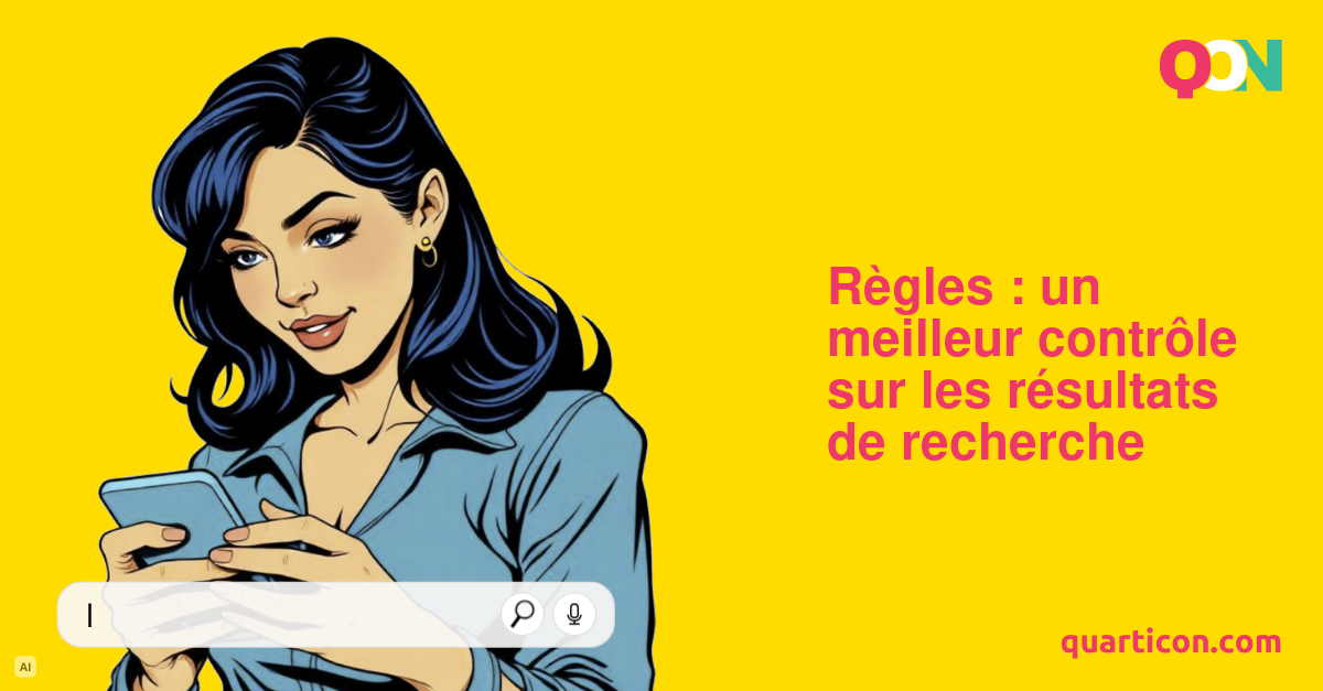Règles : un meilleur contrôle sur les résultats de recherche