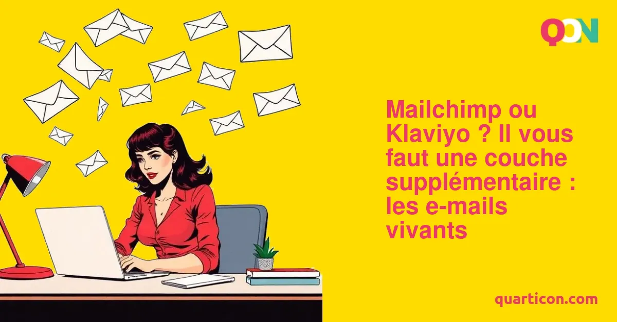 Mailchimp ou Klaviyo ? Il vous faut une couche supplémentaire