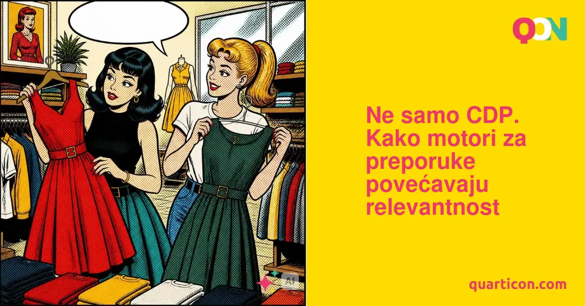 Ne samo CDP. Kako motori za preporuke povećavaju relevantnost