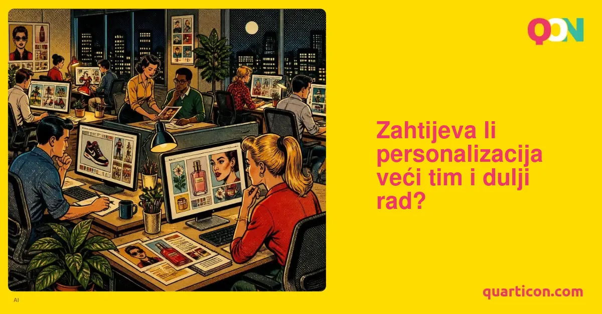 Zahtijeva li personalizacija veći tim i dulji rad?