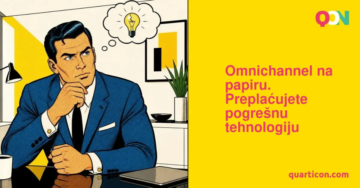 Omnichannel na papiru. Preplaćujete pogrešnu tehnologiju