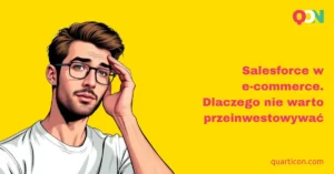 Salesforce w e-commerce. Czy warto inwestować?