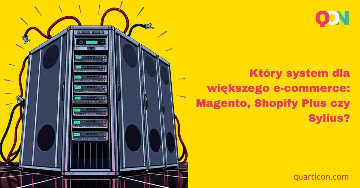 Który system e-commerce: Magento, Shopify Plus czy Sylius?