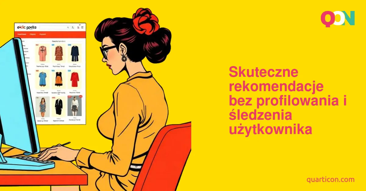 Skuteczne rekomendacje bez profilowania i śledzenia użytkownika