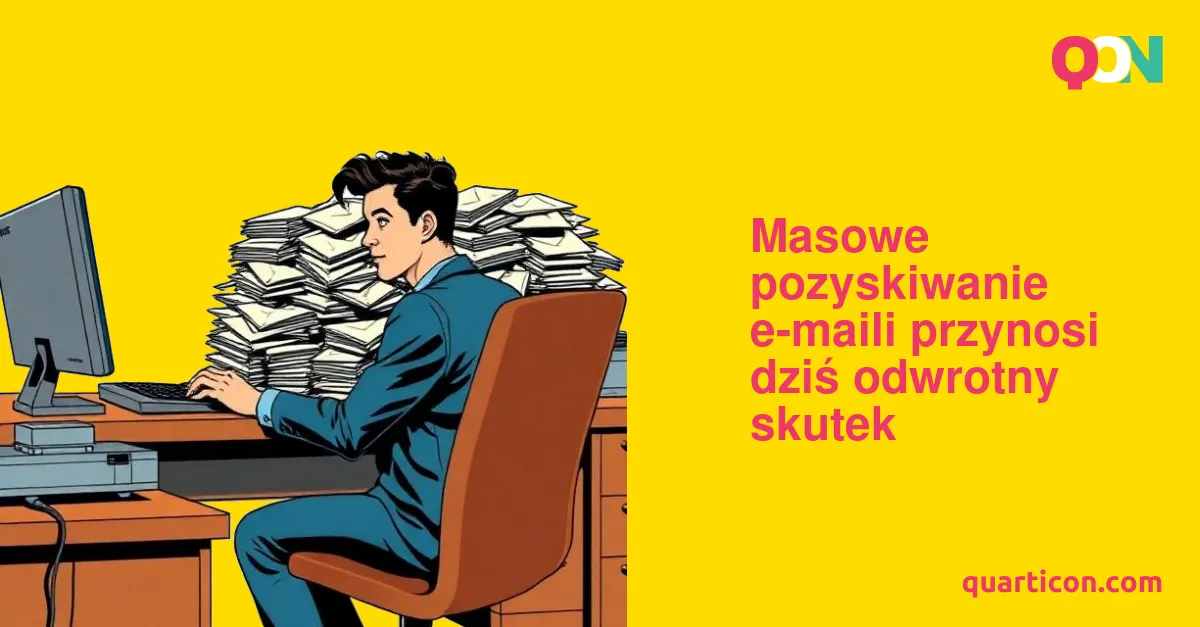 Masowe pozyskiwanie e-maili przynosi dziś odwrotny skutek