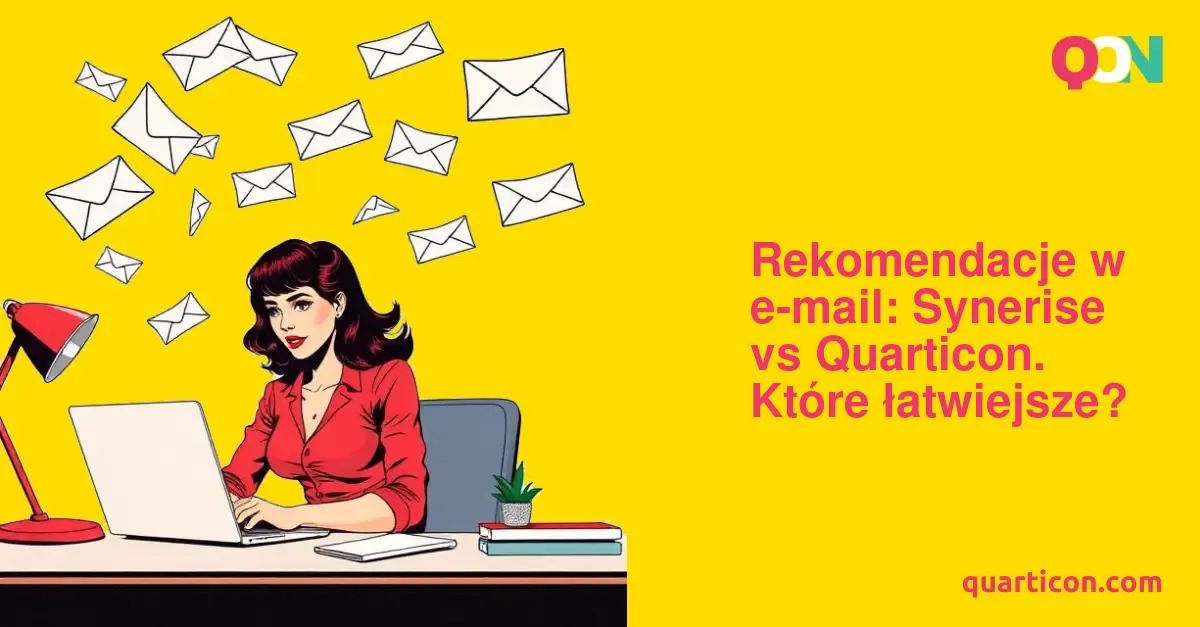 Rekomendacje w e-mail: Synerise vs Quarticon. Które łatwiejsze?