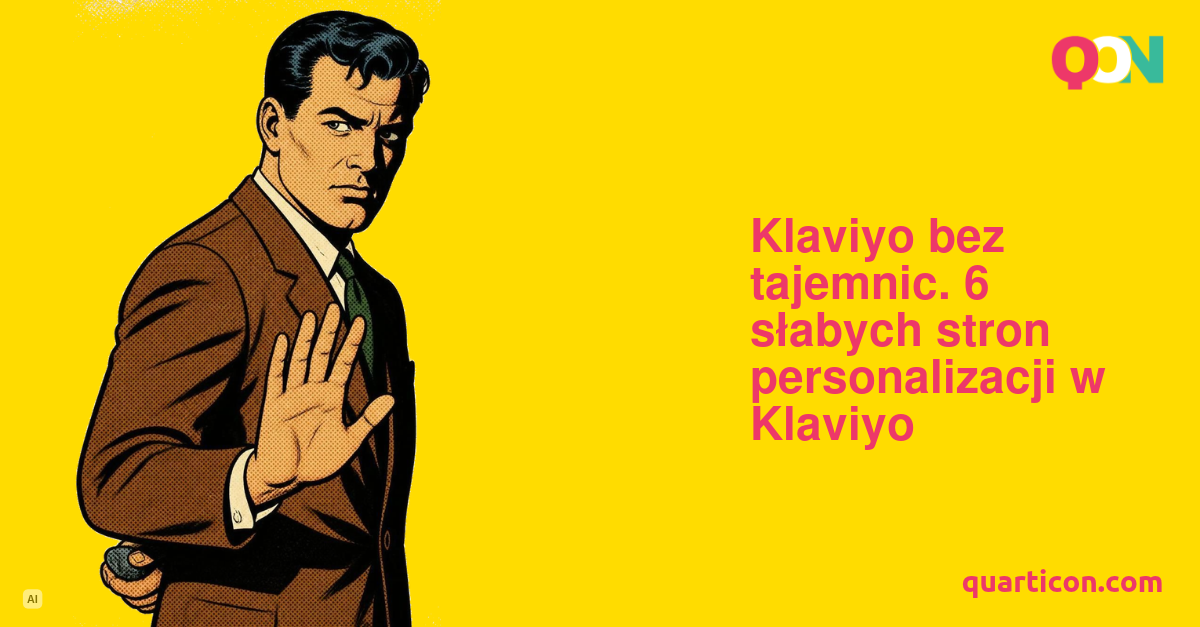 Klaviyo bez tajemnic. 6 słabych stron personalizacji w Klaviyo