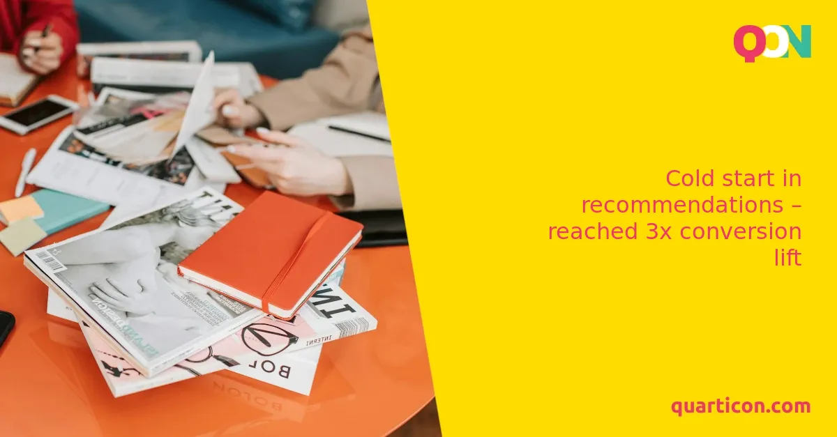Cold start in recommendations – reached 3x conversion lift