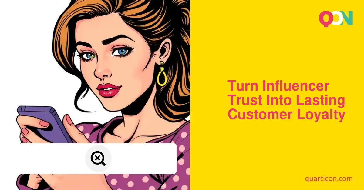 Turn Influencer Trust Into Lasting Customer Loyalty